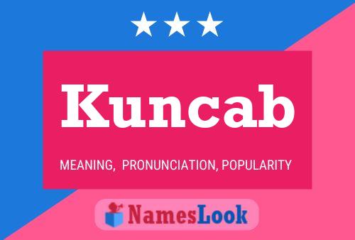 Kuncab Name Poster