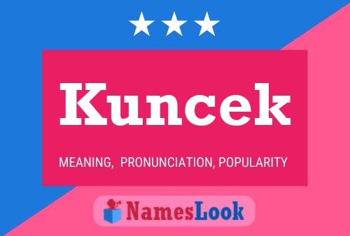 Kuncek Name Poster