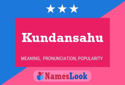 Kundansahu Name Poster