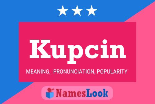 Kupcin Name Poster