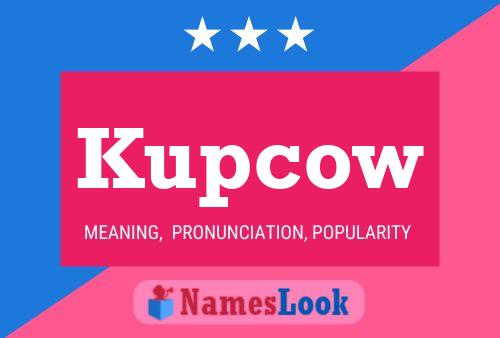 Kupcow Name Poster