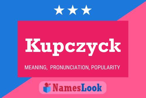 Kupczyck Name Poster