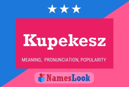 Kupekesz Name Poster