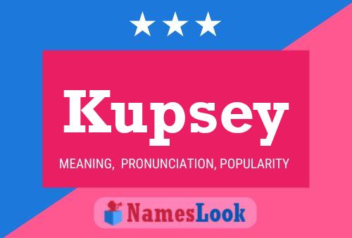 Kupsey Name Poster