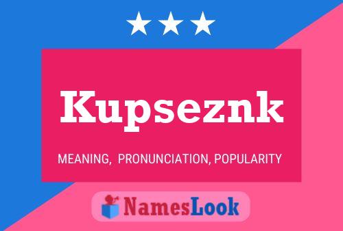 Kupseznk Name Poster