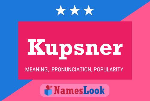 Kupsner Name Poster