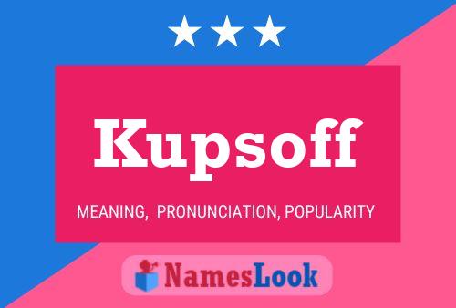 Kupsoff Name Poster