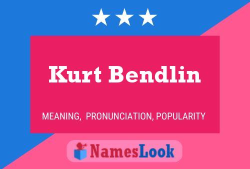 Kurt Bendlin Name Poster