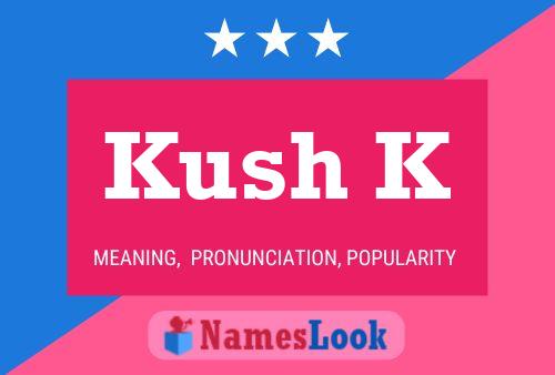 Kush K Name Poster