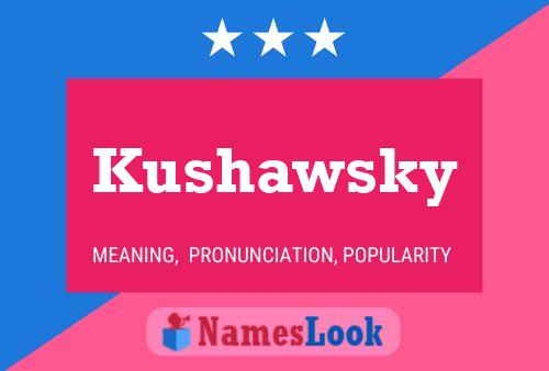 Kushawsky Name Poster