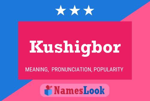 Kushigbor Name Poster