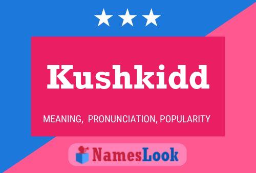 Kushkidd Name Poster