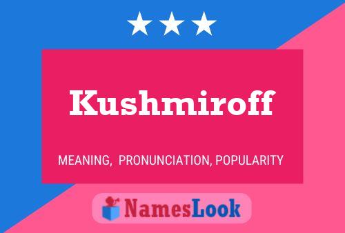 Kushmiroff Name Poster