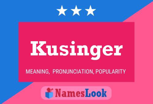 Kusinger Name Poster