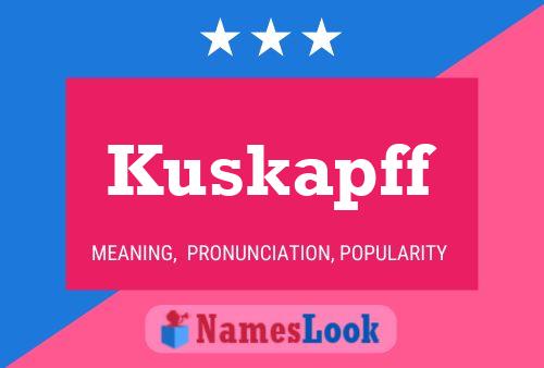 Kuskapff Name Poster