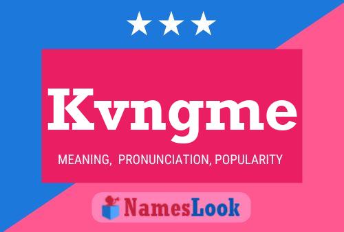 Kvngme Name Poster