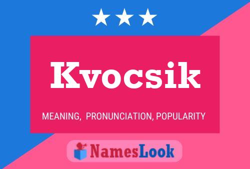 Kvocsik Name Poster