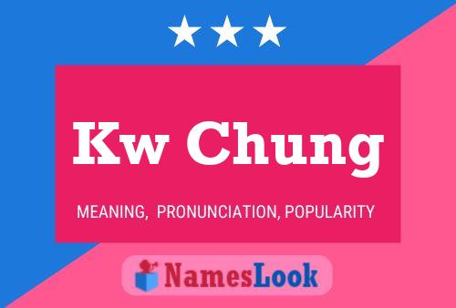 Kw Chung Name Poster