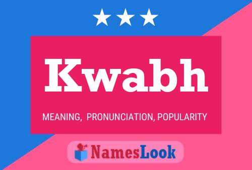 Kwabh Name Poster