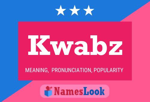 Kwabz Name Poster