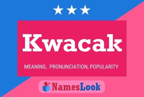 Kwacak Name Poster