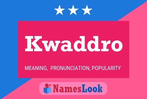 Kwaddro Name Poster