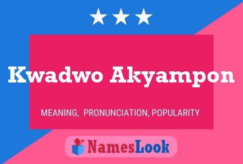 Kwadwo Akyampon Name Poster