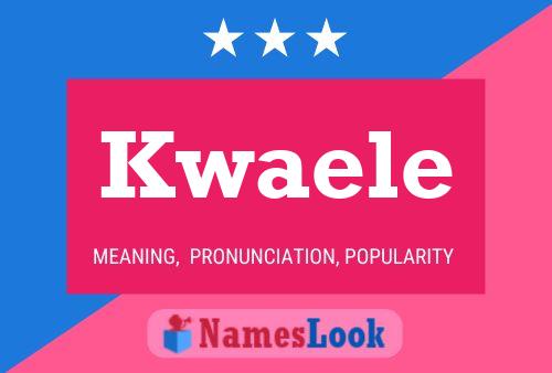 Kwaele Name Poster