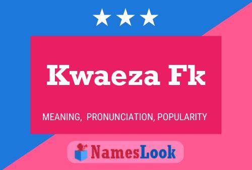 Kwaeza Fk Name Poster