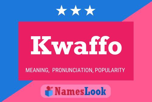 Kwaffo Name Poster