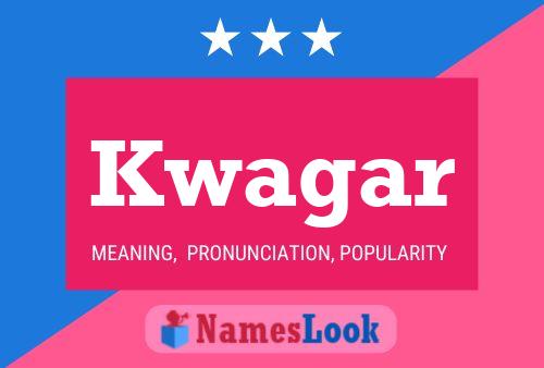 Kwagar Name Poster