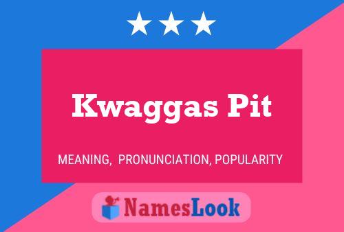 Kwaggas Pit Name Poster