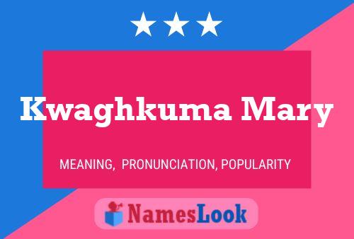 Kwaghkuma Mary Name Poster