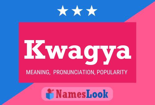 Kwagya Name Poster