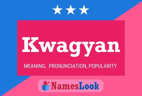 Kwagyan Name Poster