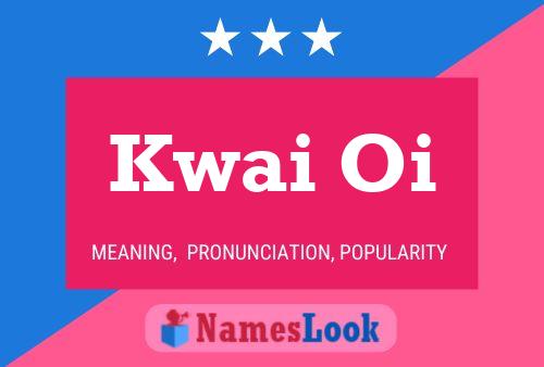 Kwai Oi Name Poster