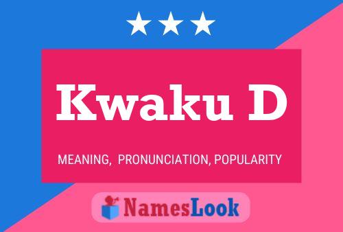 Kwaku D Name Poster