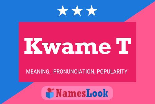 Kwame T Name Poster