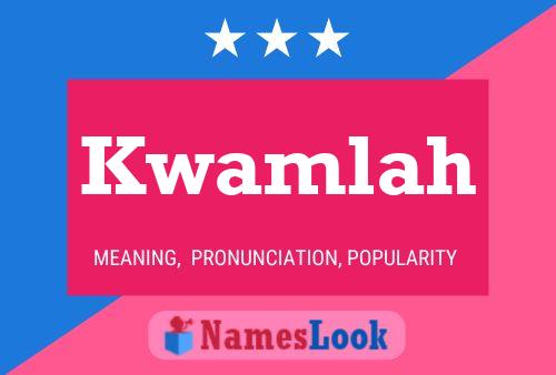 Kwamlah Name Poster