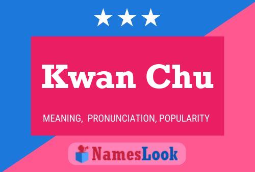 Kwan Chu Name Poster