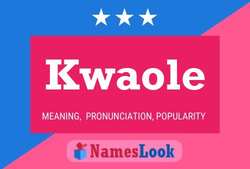 Kwaole Name Poster