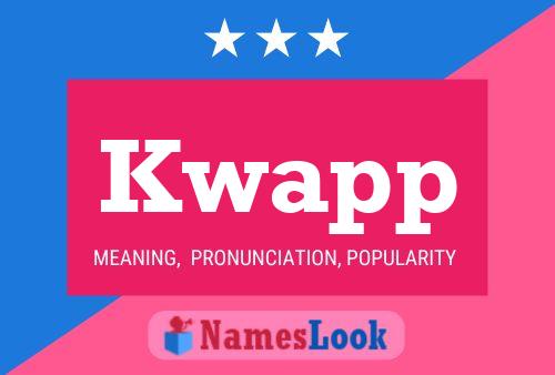 Kwapp Name Poster