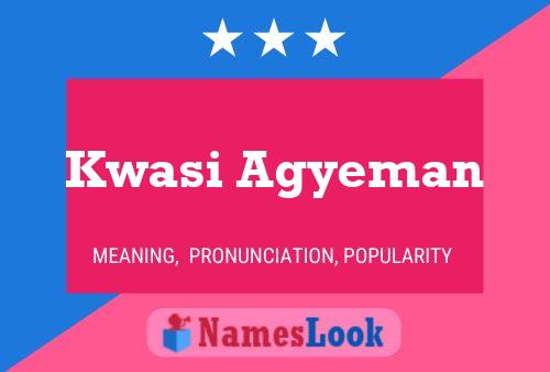 Kwasi Agyeman Name Poster