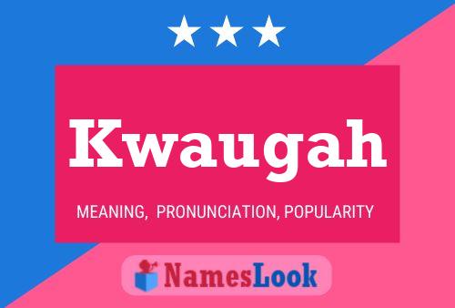 Kwaugah Name Poster