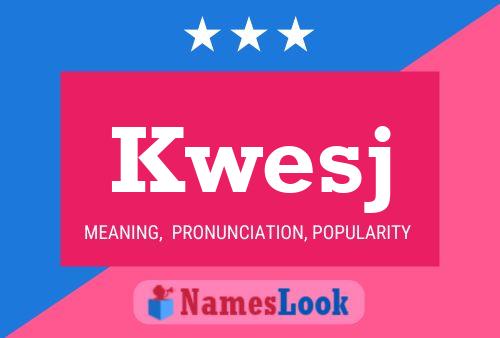 Kwesj Name Poster