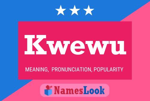 Kwewu Name Poster