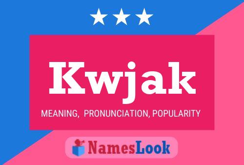 Kwjak Name Poster