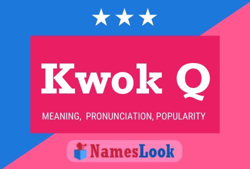 Kwok Q Name Poster