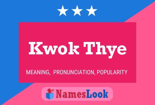 Kwok Thye Name Poster