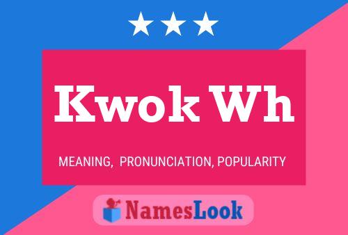 Kwok Wh Name Poster